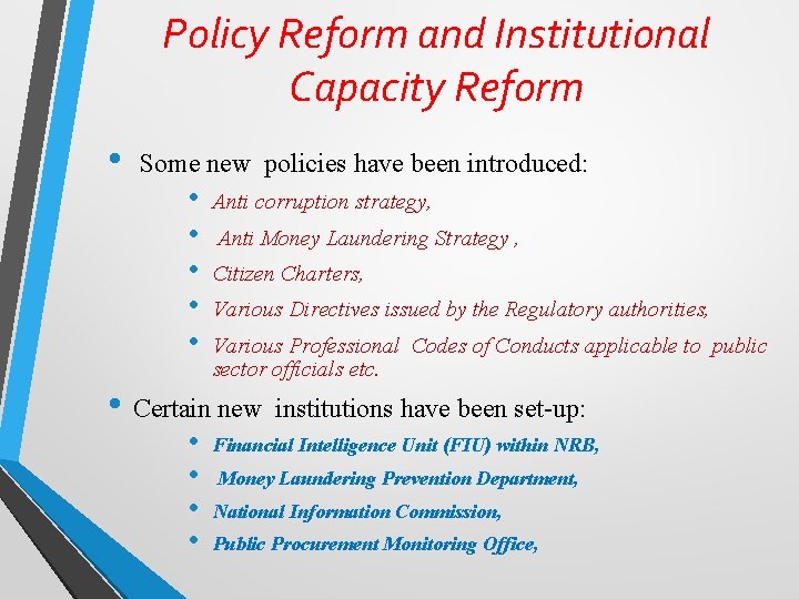 Policy Reform and Institutional Capacity Reform • Some new policies have been introduced: •