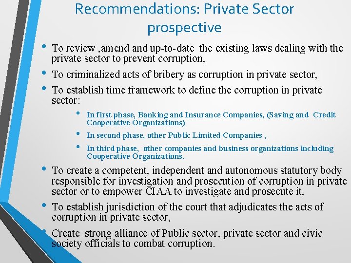 Recommendations: Private Sector prospective • • • To review , amend and up-to-date the