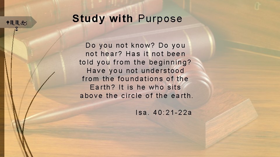 Week 6 Study with Purpose Do you not know? Do you not hear? Has