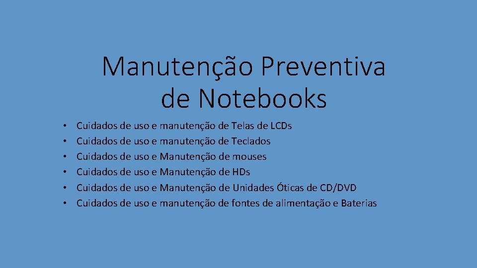 Manutenção Preventiva de Notebooks • • • Cuidados de uso e manutenção de Telas