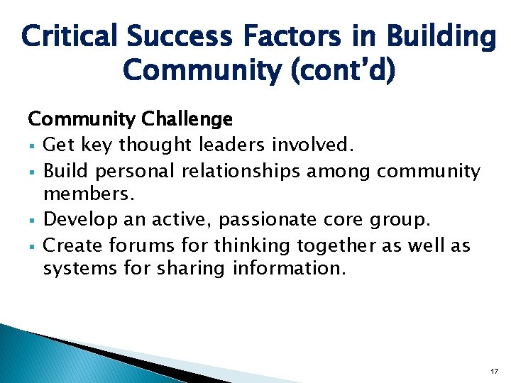 Critical Success Factors in Building Community (cont’d) Community Challenge § Get key thought leaders