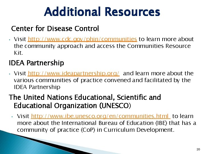 Additional Resources Center for Disease Control Visit http: //www. cdc. gov/phin/communities to learn more