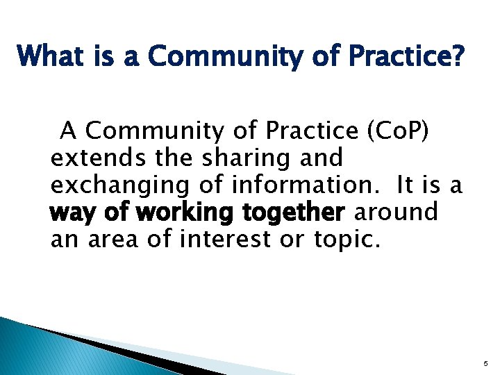 What is a Community of Practice? A Community of Practice (Co. P) extends the