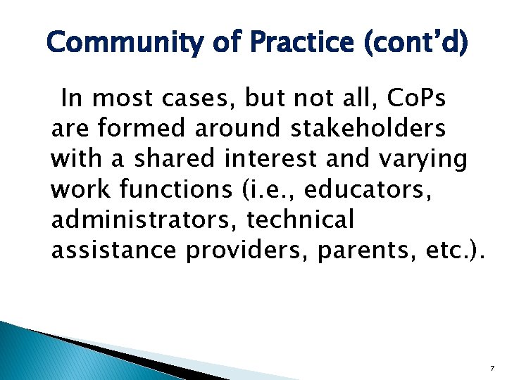 Community of Practice (cont’d) In most cases, but not all, Co. Ps are formed