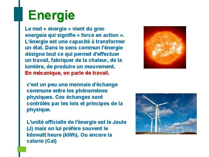 Energie Le mot « énergie » vient du grec energeia qui signifie « force