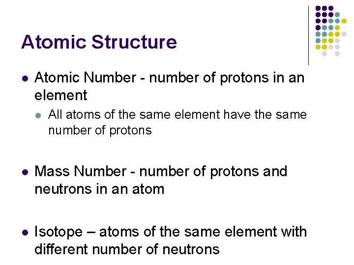 Atomic Structure l Atomic Number - number of protons in an element l All