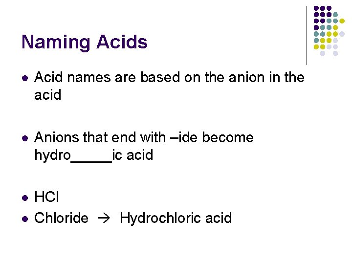 Naming Acids l Acid names are based on the anion in the acid l