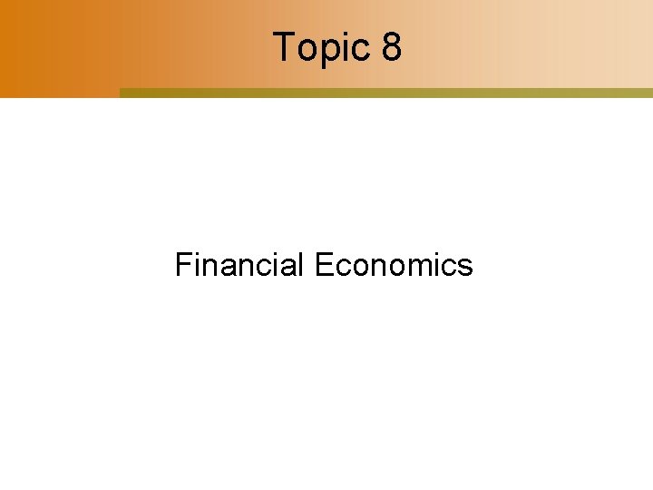 Topic 8 Financial Economics 