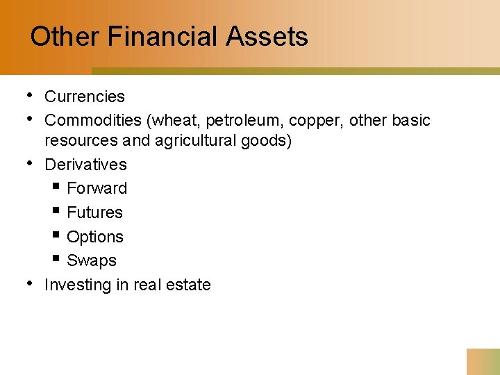 Other Financial Assets • • Currencies Commodities (wheat, petroleum, copper, other basic resources and