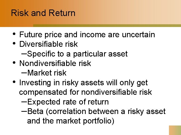 Risk and Return • • Future price and income are uncertain Diversifiable risk –Specific