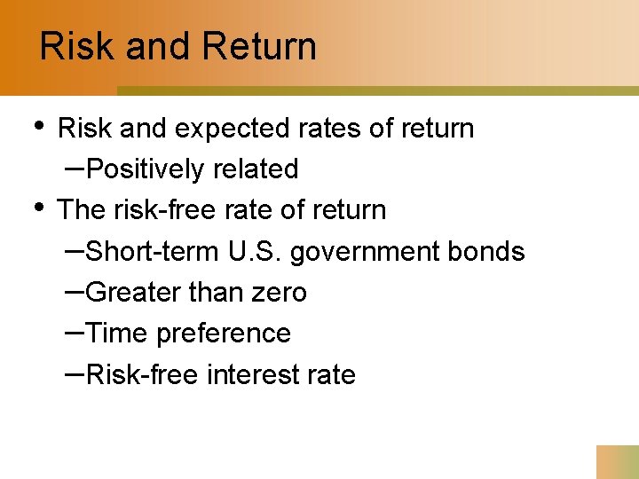 Risk and Return • • Risk and expected rates of return –Positively related The