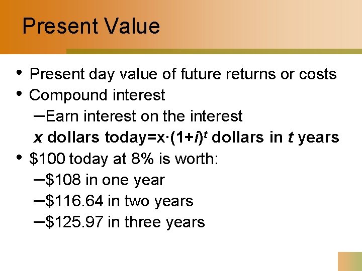 Present Value • • • Present day value of future returns or costs Compound