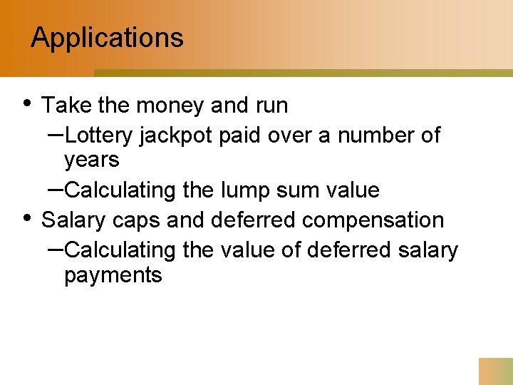 Applications • • Take the money and run –Lottery jackpot paid over a number