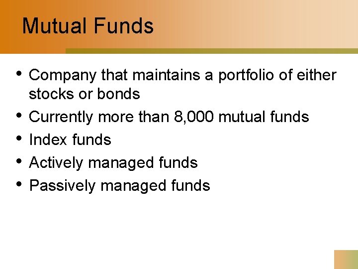 Mutual Funds • • • Company that maintains a portfolio of either stocks or