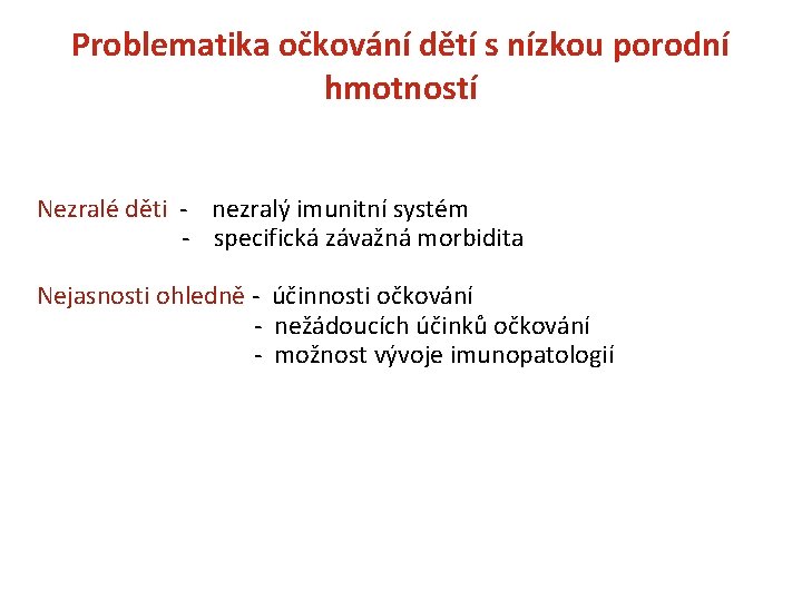 Problematika očkování dětí s nízkou porodní hmotností Nezralé děti - nezralý imunitní systém -