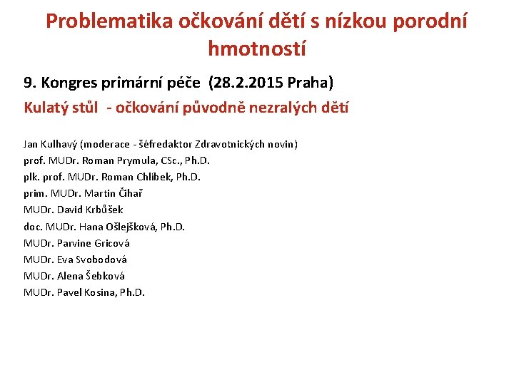 Problematika očkování dětí s nízkou porodní hmotností 9. Kongres primární péče (28. 2. 2015