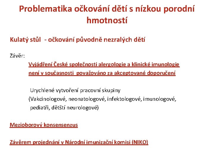 Problematika očkování dětí s nízkou porodní hmotností Kulatý stůl - očkování původně nezralých dětí