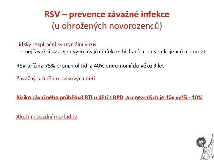 RSV – prevence závažné infekce (u ohrožených novorozenců) Lidský respirační syncyciální virus - nejčastější