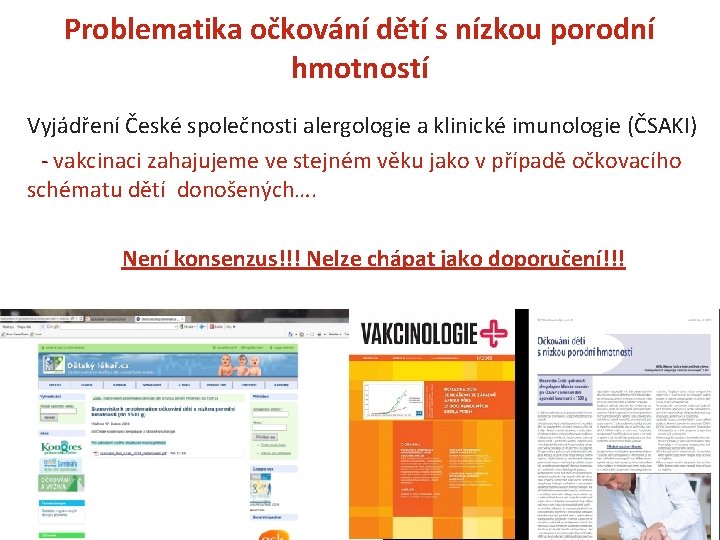 Problematika očkování dětí s nízkou porodní hmotností Vyjádření České společnosti alergologie a klinické imunologie