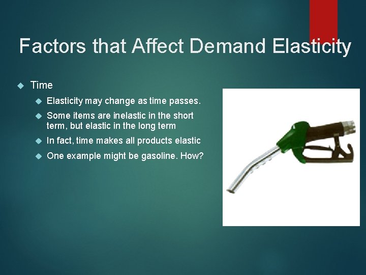 Factors that Affect Demand Elasticity Time Elasticity may change as time passes. Some items