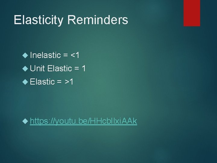 Elasticity Reminders Inelastic Unit = <1 Elastic = 1 Elastic = >1 https: //youtu.