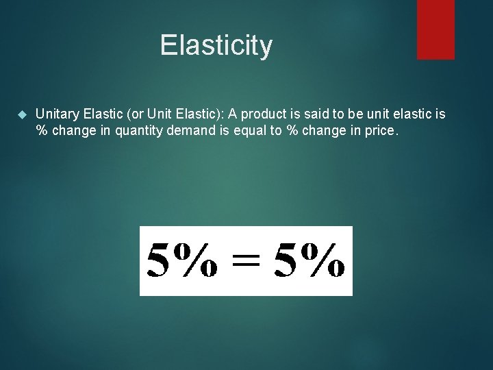 Elasticity Unitary Elastic (or Unit Elastic): A product is said to be unit elastic