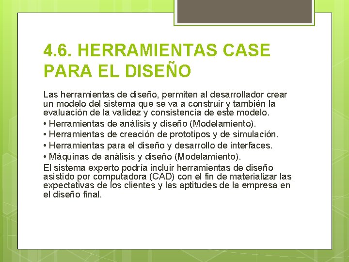 4. 6. HERRAMIENTAS CASE PARA EL DISEÑO Las herramientas de diseño, permiten al desarrollador