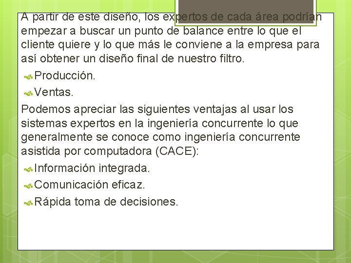 A partir de este diseño, los expertos de cada área podrían empezar a buscar