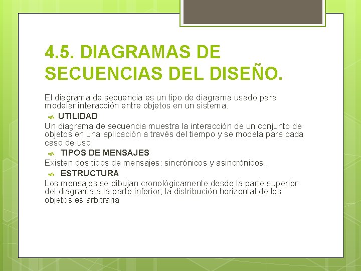 4. 5. DIAGRAMAS DE SECUENCIAS DEL DISEÑO. El diagrama de secuencia es un tipo