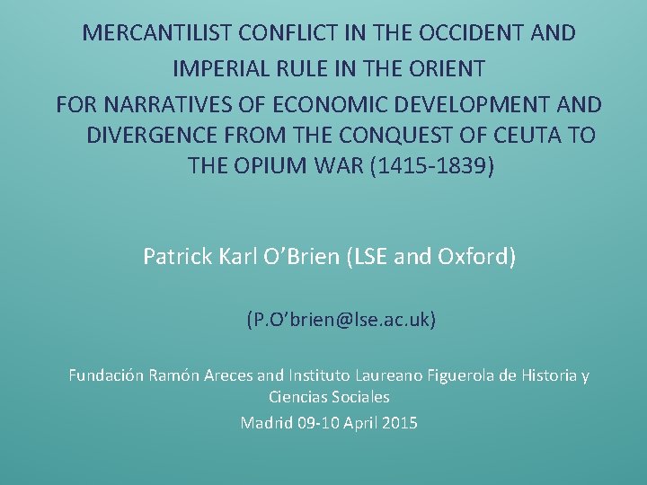 MERCANTILIST CONFLICT IN THE OCCIDENT AND IMPERIAL RULE IN THE ORIENT FOR NARRATIVES OF