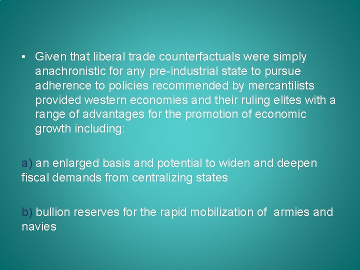  • Given that liberal trade counterfactuals were simply anachronistic for any pre-industrial state
