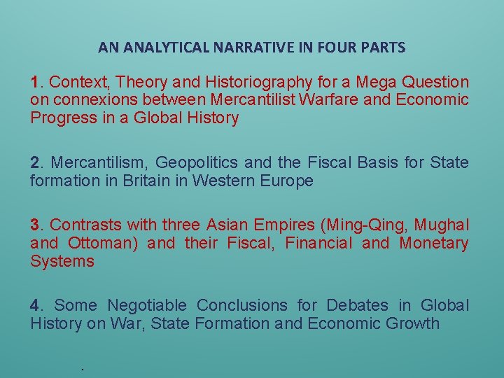 AN ANALYTICAL NARRATIVE IN FOUR PARTS 1. Context, Theory and Historiography for a Mega