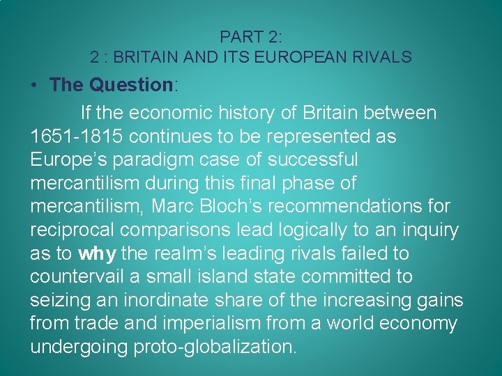 PART 2: 2 : BRITAIN AND ITS EUROPEAN RIVALS • The Question: If the