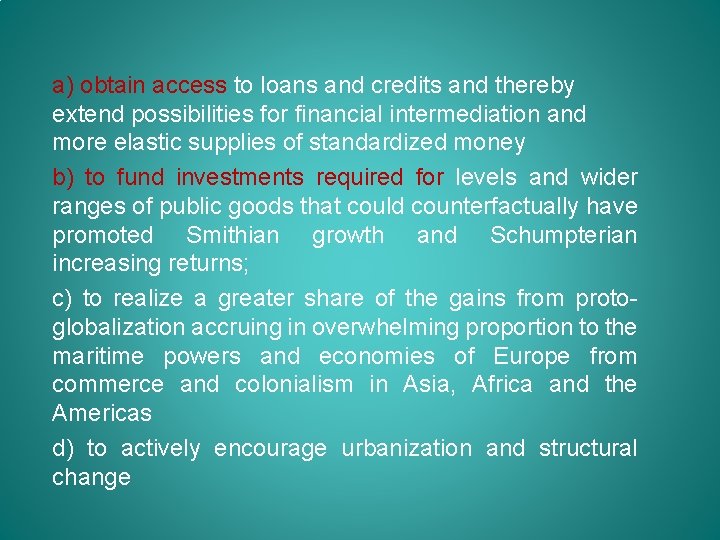a) obtain access to loans and credits and thereby extend possibilities for financial intermediation