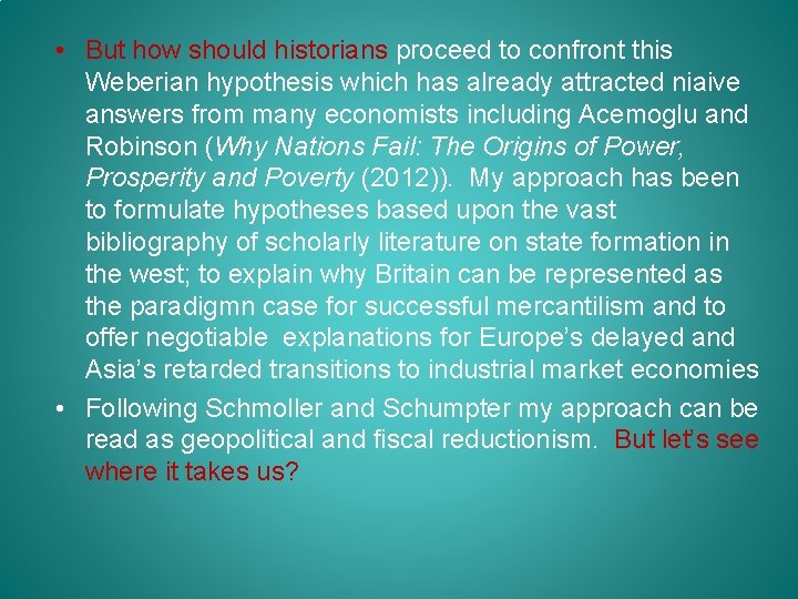  • But how should historians proceed to confront this Weberian hypothesis which has