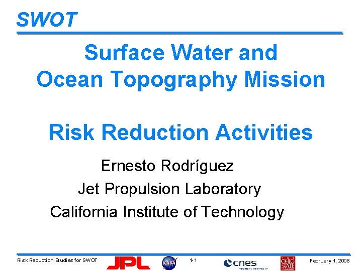 SWOT Surface Water and Ocean Topography Mission Risk Reduction Activities Ernesto Rodríguez Jet Propulsion