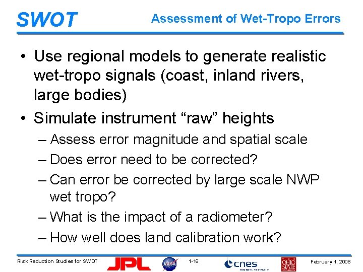 SWOT Assessment of Wet-Tropo Errors • Use regional models to generate realistic wet-tropo signals
