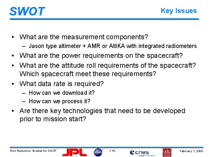 SWOT Key Issues • What are the measurement components? – Jason type altimeter +