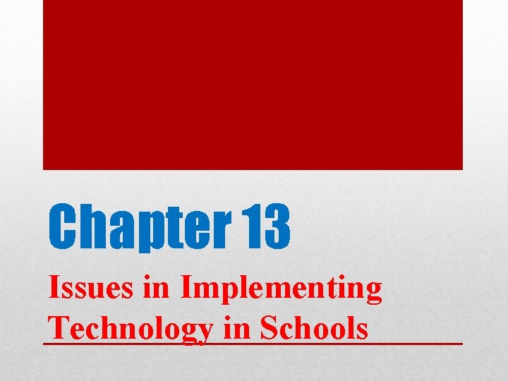 Chapter 13 Issues in Implementing Technology in Schools 