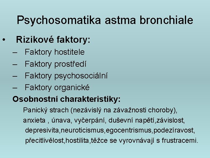 Psychosomatika astma bronchiale • Rizikové faktory: – Faktory hostitele – Faktory prostředí – Faktory