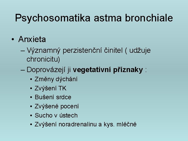 Psychosomatika astma bronchiale • Anxieta – Významný perzistenční činitel ( udžuje chronicitu) – Doprovázejí