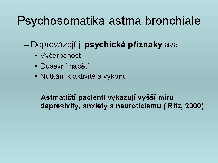 Psychosomatika astma bronchiale – Doprovázejí ji psychické příznaky ava • Vyčerpanost • Duševní napětí