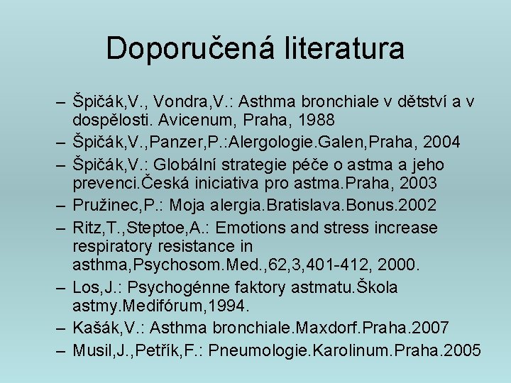 Doporučená literatura – Špičák, V. , Vondra, V. : Asthma bronchiale v dětství a