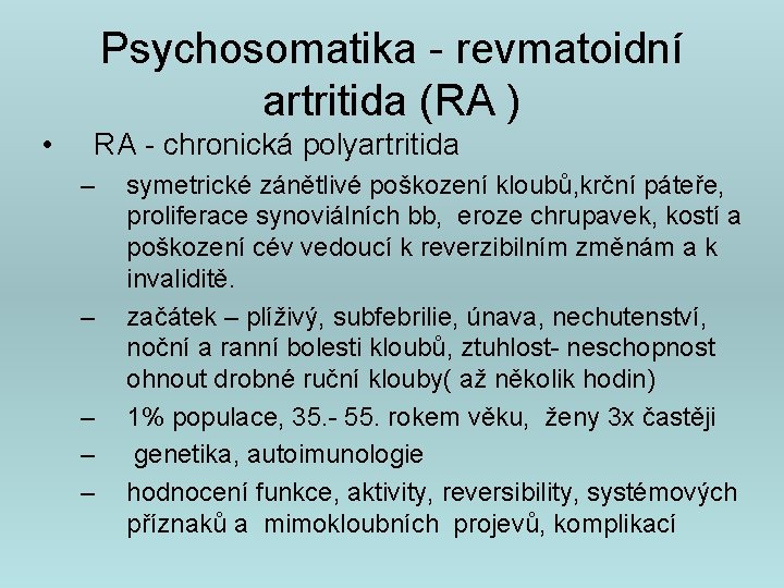 Psychosomatika - revmatoidní artritida (RA ) • RA - chronická polyartritida – – –