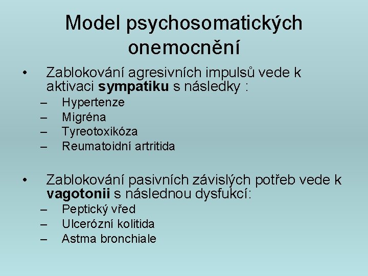 Model psychosomatických onemocnění • Zablokování agresivních impulsů vede k aktivaci sympatiku s následky :