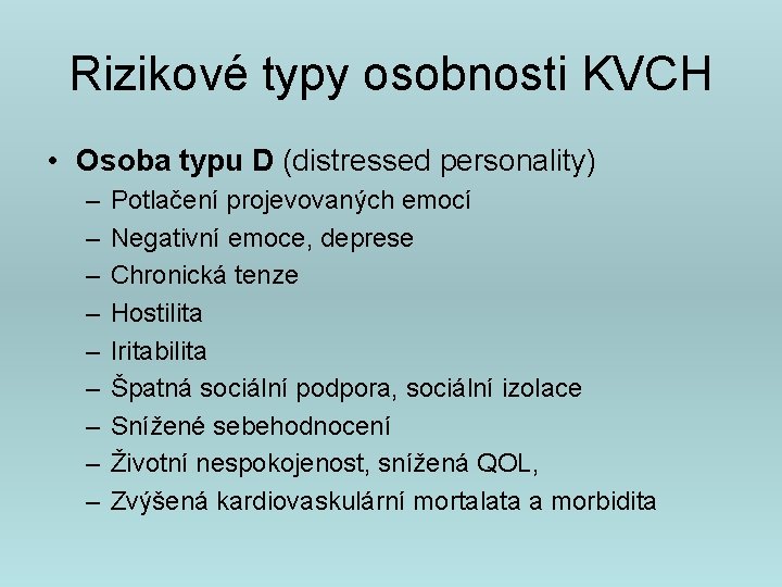 Rizikové typy osobnosti KVCH • Osoba typu D (distressed personality) – – – –