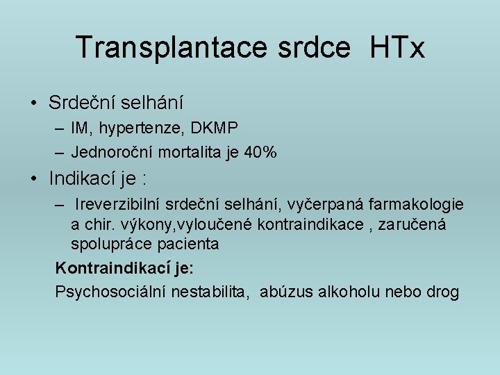 Transplantace srdce HTx • Srdeční selhání – IM, hypertenze, DKMP – Jednoroční mortalita je