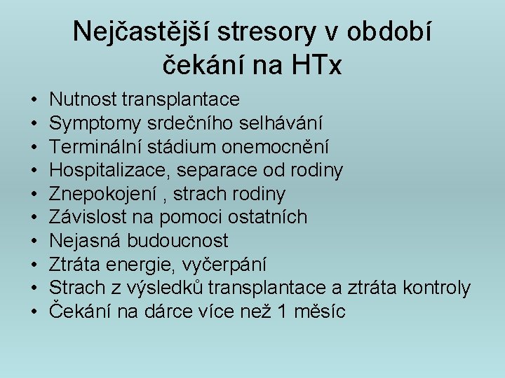 Nejčastější stresory v období čekání na HTx • • • Nutnost transplantace Symptomy srdečního