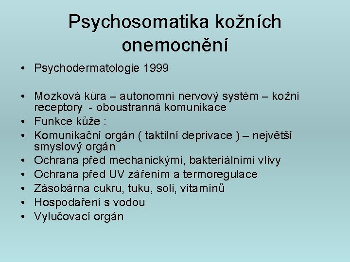 Psychosomatika kožních onemocnění • Psychodermatologie 1999 • Mozková kůra – autonomní nervový systém –