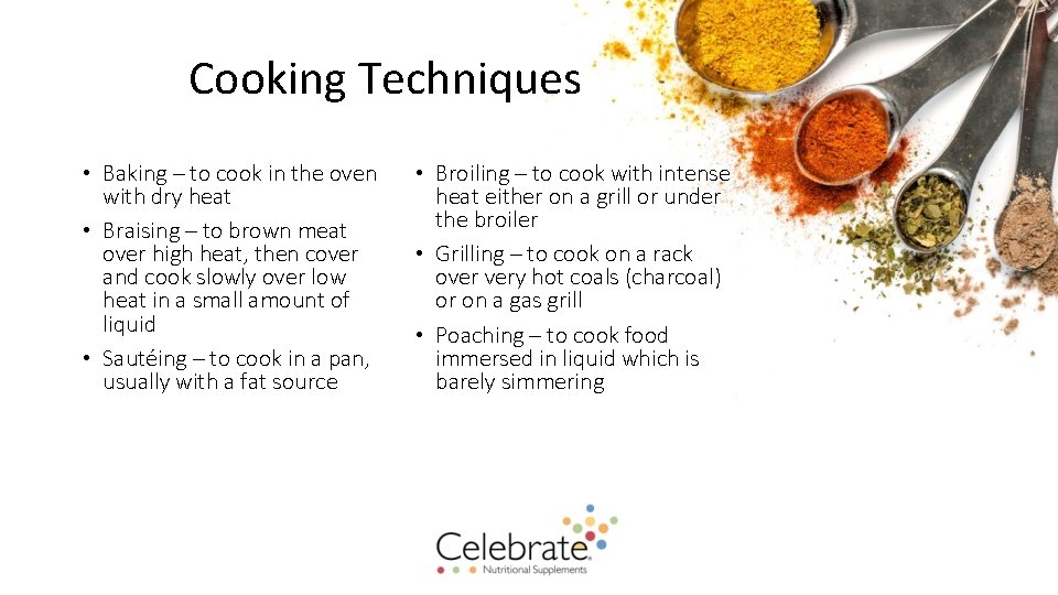 Cooking Techniques • Baking – to cook in the oven with dry heat •